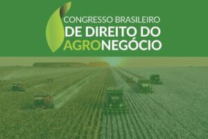 Regularização Fundiária será tema do 2º Congresso Brasileiro de Direito do Agronegócio