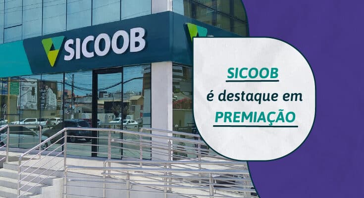 Sicoob é reconhecido como uma das principais instituições financeiras do Brasil