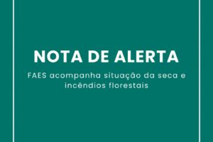 Faes emite comunicado sobre seca e incêndios florestais