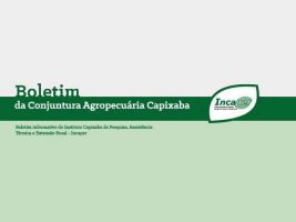 Incaper disponibiliza 6ª edição do Boletim da Conjuntura Agropecuária Capixaba